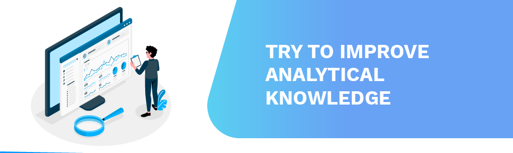 try to improve analytical knowledge
